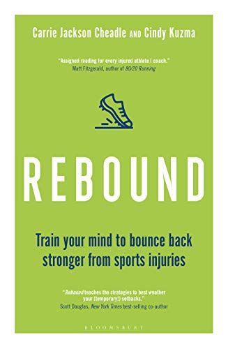 'Rebound: Train Your Mind to Bounce Back Stronger From Sports Injuries' by Carrie Jackson Cheadle and Cindy Kuzma