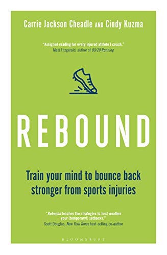 'Rebound: Train Your Mind to Bounce Back Stronger From Sports Injuries' by Carrie Jackson Cheadle and Cindy Kuzma