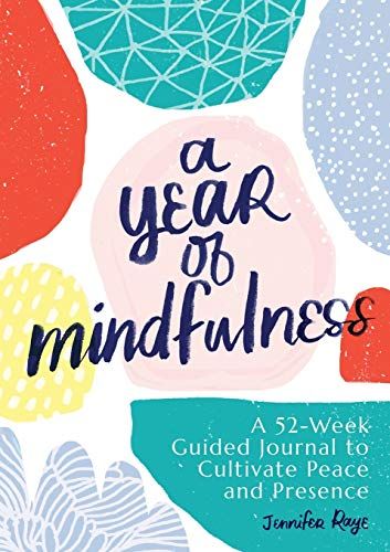 A Year of Mindfulness: A 52-Week Guided Journal 