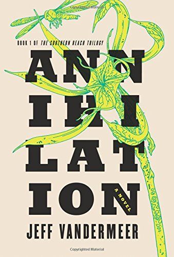 ANNIHILATION (The Southern Reach Trilogy)