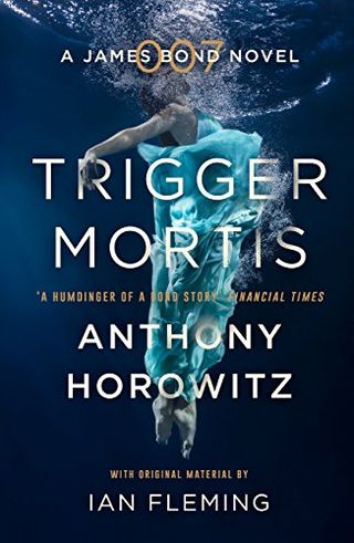 Trigger Mortis de Anthony Horowitz (con material original de Ian Fleming)
