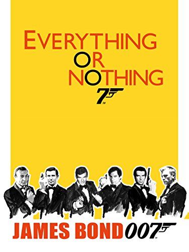 Alles oder Nichts: Die unerzählte Geschichte von 007