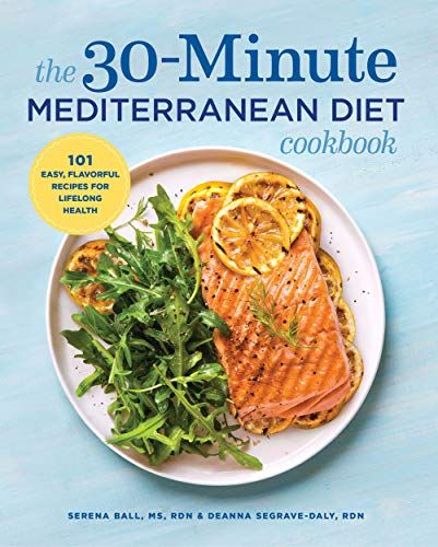 The 30-Minute Mediterranean Diet Cookbook: 101 Easy Recipes 