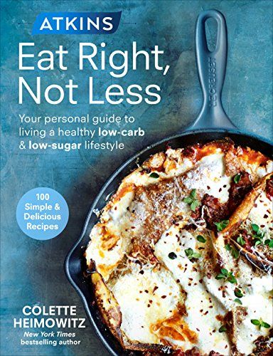 Atkins: Eat Right, Not Less: Your personal guide