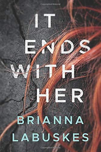 <i>It Ends with Her,</i> by Brianna Labuskes