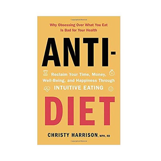 Anti-Diet: Reclaim Your Time, Money, Well-Being, and Happiness