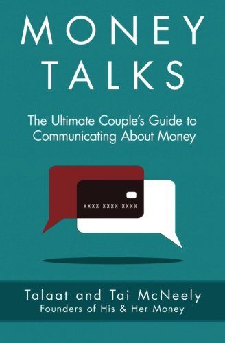 Money Talks: The Ultimate Couple's Guide to Communicating about Money