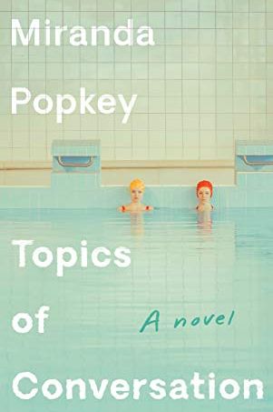 <i>Topics of Conversation</i>, by Miranda Popkey