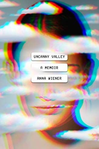 <i>Uncanny Valley</i>, by Anna Wiener