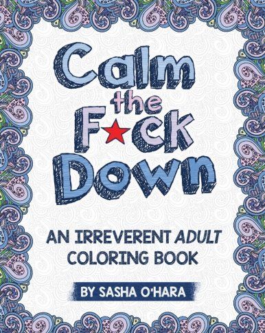 <i>Calm the F*ck Down: An Irreverent Adult Coloring Book</i>