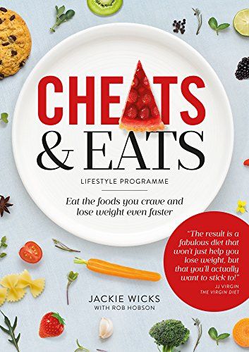 Cheats and Eats Lifestyle Programme: Eat the foods you crave and lose weight even faster