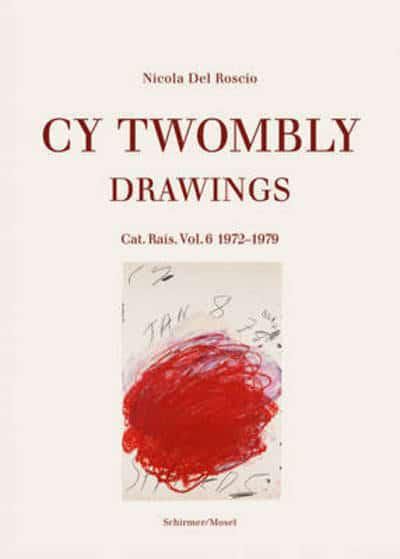 Cy Twombly Drawings. Catalog Raisonne Vol. 6 1972&#X2212;1979