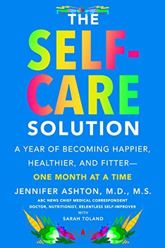 The Self-Care Solution by Jennifer Ashton, M.D., M.S.