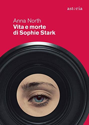 Vita e morte di Sophie Stark - Anna North