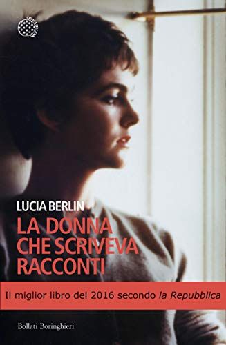 La donna che scriveva racconti - Lucia Berlin