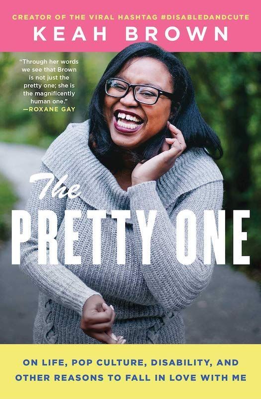The Pretty One: On Life, Pop Culture, Disability and Other Reasons to Fall in Love with Me