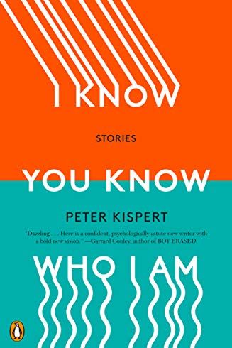 <i>I Know You Know Who I Am: Stories</i> by Peter Kispert