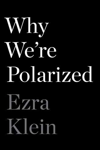 <i>Why We're Polarized</i> by Ezra Klein