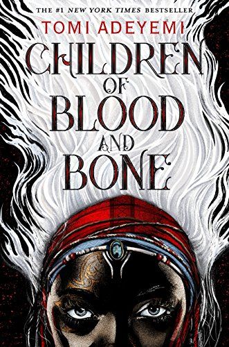 <i>Children of Blood and Bone</i> by Tomi Adeyemi