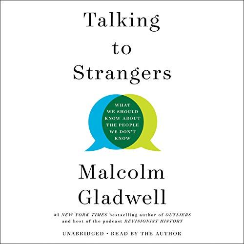 Talking to Strangers' by Malcolm Gladwell