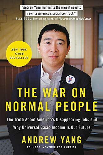 The War on Normal People: The Truth About America's Disappearing Jobs and Why Universal Basic Income Is Our Future