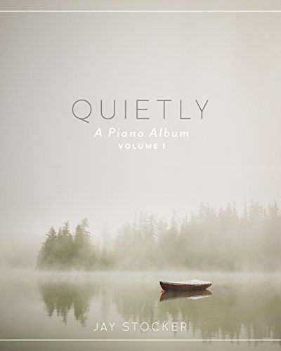 "Quietly, A Piano Album" by Jay Stocker