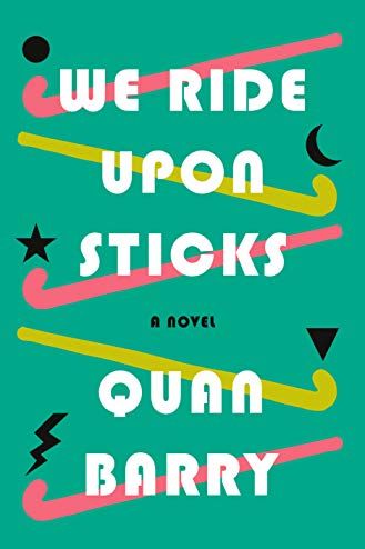 <i>We Ride Upon Sticks</i> by Quan Barry
