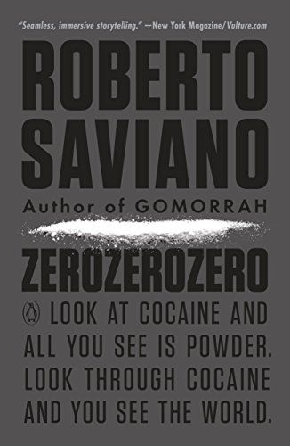 ZeroZeroZero: Look at Cocaine and All You See Is Powder. Look Through Cocaine and You See the World. (Penguin History American Life)