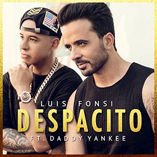 "Despacito" by Luis Fonsi ft. Daddy Yankee