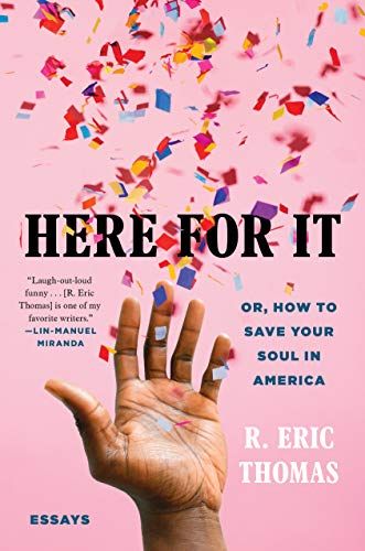 <i>Here for It</i> by R. Eric Thomas