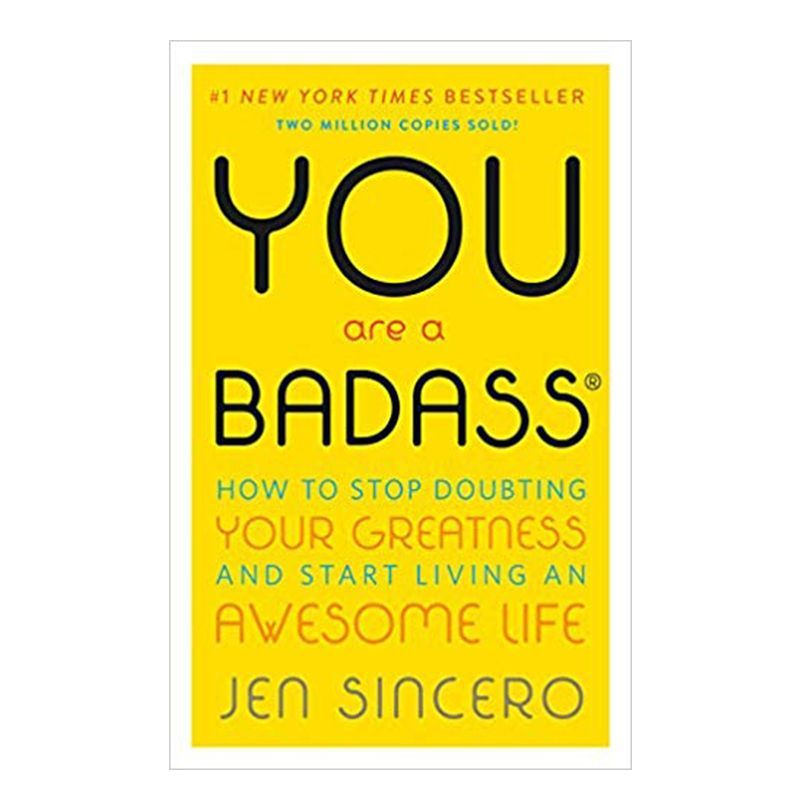 'You Are a Badass: How to Stop Doubting Your Greatness and Start Living an Awesome Life'