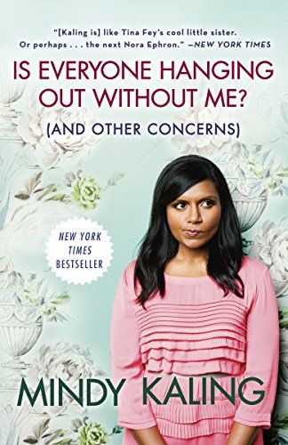 <i>Is Everyone Hanging Out Without Me? (And Other Concerns)</i> by Mindy Kaling