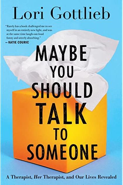 <i>Maybe You Should Talk to Someone: A Therapist, Her Therapist, and Our Lives Revealed</i>
