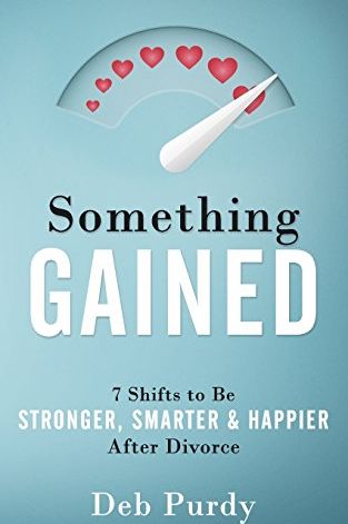 <i>Something Gained: 7 Shifts to Be Stronger, Smarter & Happier After Divorce</i>