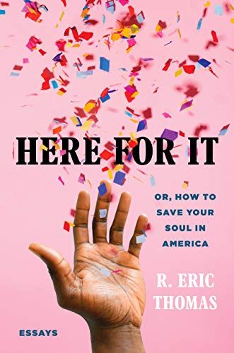 <i>Here For It</i> by R. Eric Thomas
