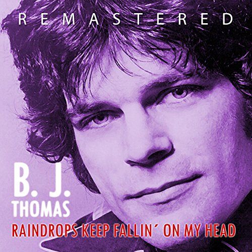 "Raindrops Keep Fallin´ on My Head" by B.J. Thomas
