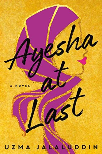 <i>Ayesha At Last</i> by Uzma Jalaluddin