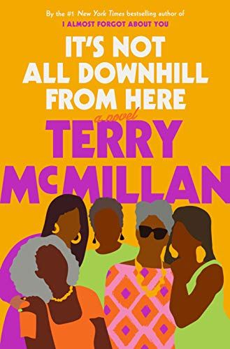 <i>It's Not All Downhill From Here</i> by Terry McMillan