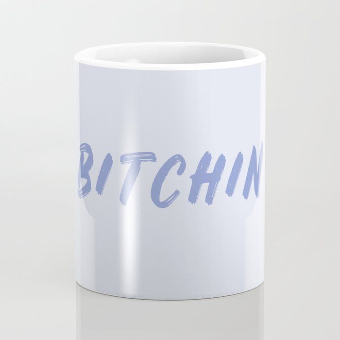Bitchin' Coffee Mug From aubdesigns