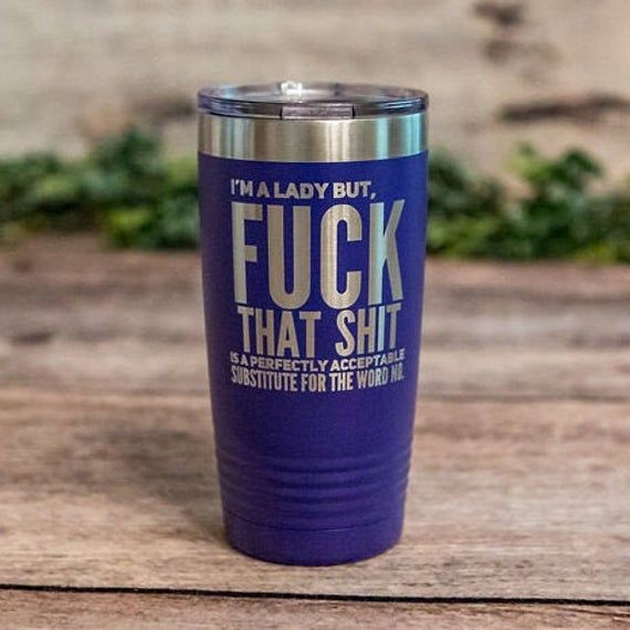 I'm A Lady But- Engraved Tumbler From Sorry Not Sorry Co.