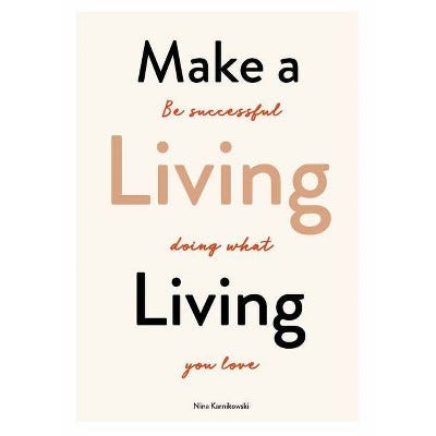 Make a Living Living by Nina Karnikowski