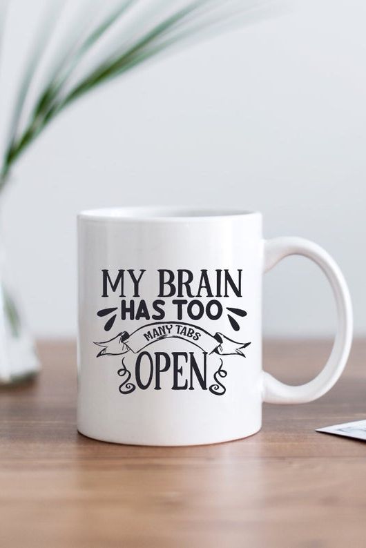 My Brain Has Too Many Tabs Open Mug