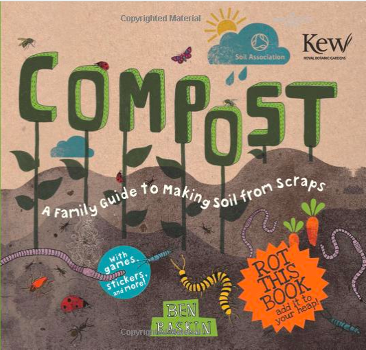 Ben Raskin's  'Compost: A Family Guide to Making Soil From Scraps'