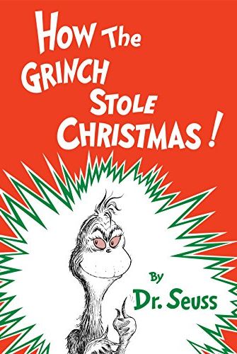 "How the Grinch Stole Christmas!" by Dr. Seuss