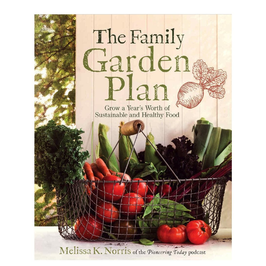 The Family Garden Plan : Cultivez une année d'aliments sains et durables