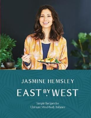 East by West: Simple Recipes for Ultimate Mind-Body Balance