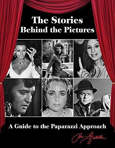 The Stories Behind the Pictures: A Guide to the Paparazzi Approach