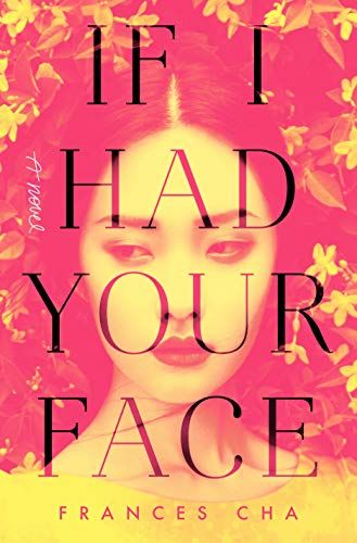 <i>If I Had Your Face</i> by Frances Cha
