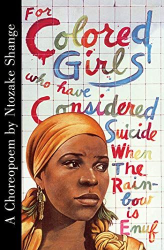 <i>For Colored Girls Who Have Considered Suicide When the Rainbow Is Enuf</i> by Ntozake Shange