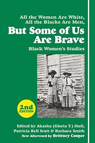 <i>But Some of Us Are Brave</i> Edited by Akasha (Gloria T.) Hull, Patricia Bell-Scott, & Barbara Smith